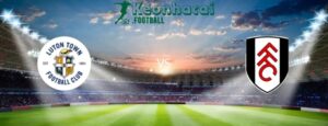Soi kèo Luton vs Fulham, 22h00 ngày 19/05/2024 5 Soi kèo Luton vs Fulham, 22h00 ngày 19/05/2024