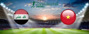 Soi kèo Iraq vs Việt Nam, 1h00 ngày 12/06/2024 6 Soi kèo Iraq vs Việt Nam, 1h00 ngày 12/06/2024